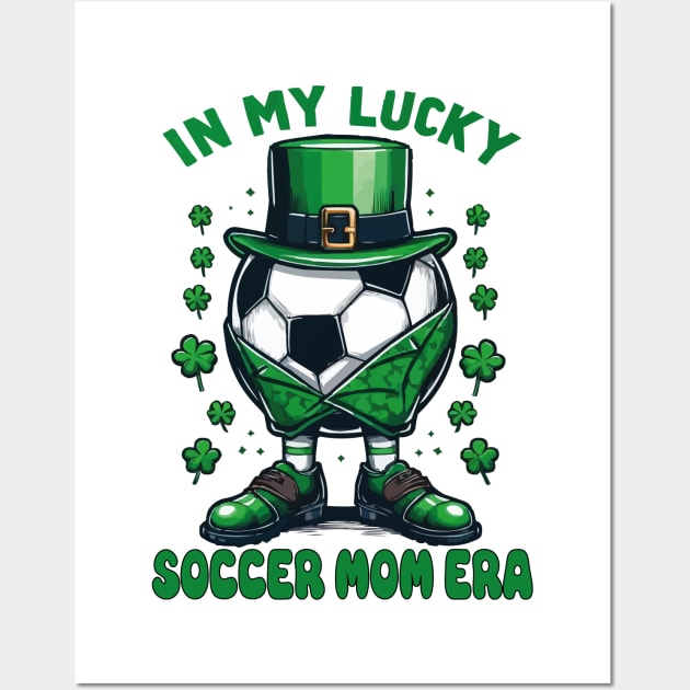 In My Lucky Soccer Mom Era St. Patrick's Day Football Soccer Mommy Wall Art by JUST PINK